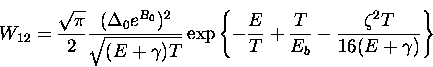 \begin{displaymath}
W_{12}=\frac{\sqrt{\pi}}{2} \frac{(\Delta_0 e^{B_0})^2}{\sqr...
 ...}{T} + \frac{T}{E_b} - \frac{\zeta^2 T}{16(E+\gamma)}
\right \}\end{displaymath}