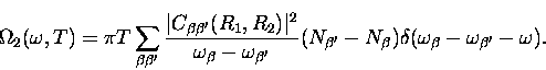 \begin{displaymath}
\Omega_{2}(\omega,T) = \pi T \sum_{\beta \beta^{\prime}} 
\f...
 ...ta})
\delta(\omega_{\beta} - \omega_{\beta^{\prime}} - \omega).\end{displaymath}