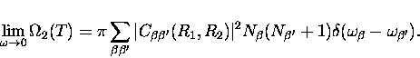 \begin{displaymath}
\lim_{\omega \rightarrow 0}
\Omega_2(T) = \pi \sum_{\beta \b...
 ...^{\prime}}+1)
\delta(\omega_{\beta} - \omega_{\beta^{\prime}}).\end{displaymath}