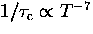 $1/{\tau_{\rm c}} \propto T^{-7}$