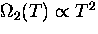 $\Omega_2(T) \propto T^2$