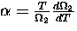 $ \alpha = \frac{T}{\Omega_2} \frac{d\Omega_2}{dT} $