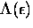 $\Lambda(\epsilon)$