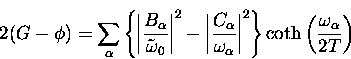 \begin{displaymath}
2(G-\phi)= \sum_{\alpha} \left\{ \left \vert \frac{B_{\alpha...
 ...rt^2 \right \}
\coth \left (\frac{\omega_{\alpha}}{2T} \right )\end{displaymath}