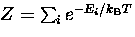 $Z=\sum_i {e}^{-E_i/k_{\rm B}T}$