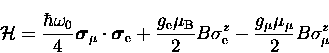 \begin{displaymath}
{\cal H}=\frac{\hbar\omega_0}{4} {\mbox{\boldmath$\sigma$\un...
 ...2}B\sigma_{\rm e}^z
- \frac{g_{\mu}\mu_{\mu}}{2}B\sigma_{\mu}^z\end{displaymath}