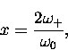\begin{displaymath}
x=\frac{2\omega_+}{\omega_0},\end{displaymath}
