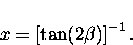 \begin{displaymath}
x=\left[\tan (2\beta)\right]^{-1}.\end{displaymath}