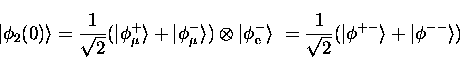 \begin{displaymath}
\vert \phi_2(0) \rangle = \frac{1}{\sqrt{2}} (\vert \phi_{\m...
 ...1}{\sqrt{2}}(\vert \phi^{+-} \rangle + \vert \phi^{--} \rangle)\end{displaymath}