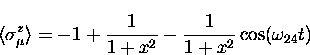 \begin{displaymath}
\langle \sigma_{\mu}^z \rangle =
 -1 + \frac{1}{1+x^2} - \frac{1}{1+x^2}\cos(\omega_{24} t)\end{displaymath}