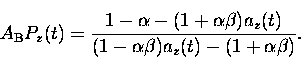 \begin{displaymath}
A_{\rm B} P_z(t) = \frac{1-\alpha - (1 + \alpha\beta) a_z(t)}
 {(1 - \alpha\beta) a_z(t) - (1+\alpha \beta)}.\end{displaymath}