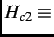 $ H_{c2} \equiv$
