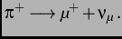 $\displaystyle \pi^{+} \longrightarrow \mu^{+} + \nu_{\mu}\, .$
