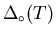 $\Delta_{\circ} (T)$