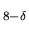 $_{8- \delta}$