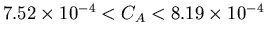 $7.52 \times 10^{-4} < C_{A} <
8.19 \times 10^{-4}$