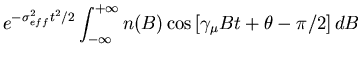 $\displaystyle e^{- \sigma_{eff}^{2} t^{2} /2}
\int_{- \infty}^{+ \infty} n(B)
\cos \left[ \gamma_{\mu} Bt + \theta - \pi /2 \right] dB$