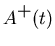 $\displaystyle A^{\textstyle +}(t)$