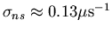 $\sigma_{ns} \approx 0.13 \mu \mbox{s}^{-1}$