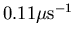 $0.11 \mu \mbox{s}^{-1}$