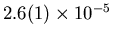 $2.6(1) \times 10^{-5}$
