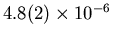 $4.8(2) \times 10^{-6}$