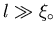 $l \gg \xi_{\circ}$