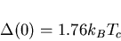 \begin{displaymath}\Delta (0) = 1.76k_{B}T_{c}
\end{displaymath}