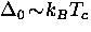 $\Delta_0 \! \sim \! k_B T_c$