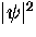 $\vert \psi \vert^2$