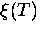 $\xi(T)$