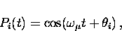 \begin{displaymath}
P_i(t) = \cos(\omega_{\mu}t + \theta_i) \, ,\end{displaymath}