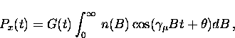 \begin{displaymath}
P_x (t) = G(t) \int_{0}^{\infty} \, n(B)
\cos ( \gamma_{\mu} Bt + \theta ) dB \, ,\end{displaymath}