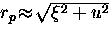 $r_p \! \approx \! \sqrt{\xi^2 + u^2}$