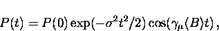 \begin{displaymath}
P(t) = P(0) \exp(- \sigma^2 t^2 /2) 
\cos(\gamma_{\mu} \langle B \rangle t) \, ,\end{displaymath}
