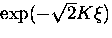 $\exp (-\sqrt{2} K \xi)$