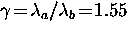 $\gamma \! = \! \lambda_a/\lambda_b \! = \! 1.55$
