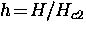 $h \! = \! H/H_{c2}$