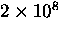 $2 \times 10^8$