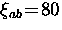 $\xi_{ab} \! = \! 80$