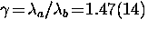 $\gamma \! = \! \lambda_a/\lambda_b \! = \! 1.47(14)$