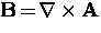 ${\bf B} \! = \! {\bf \nabla} \times {\bf A}$