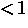 $< \! 1$