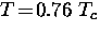 $T \! = \! 0.76~T_c$