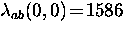 $\lambda_{ab} (0,0) \! = \! 1586$
