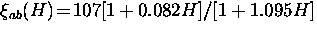 $\xi_{ab} (H) \! = \! 107[1+0.082H]/[1+1.095H]$
