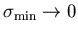 $%
\sigma _{\min }\rightarrow 0$