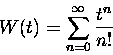 \begin{displaymath}W(t) = \sum_{n=0}^{\infty} {t^n \over n!}
\end{displaymath}