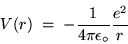 \begin{displaymath}V(r) \; = \; - {1 \over 4 \pi \epsilon_\circ} {e^2 \over r}
\end{displaymath}