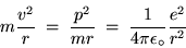 \begin{displaymath}m {v^2 \over r} \; = \; {p^2 \over m r}
\; = \; {1 \over 4 \pi \epsilon_\circ} {e^2 \over r^2}
\end{displaymath}